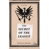 THE SECRET OF THE LEAGUE (Political Dystopia): The Classic That Inspired Orwell's "1984"