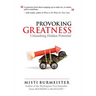 Provoking Greatness