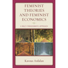 Feminist Theories and Feminist Economics: A Multi-Paradigmatic Approach
