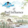 A Bad Influence.