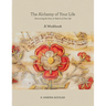 The Alchemy of Your Life - A Workbook: Discovering the Story & Pattern of Your Life