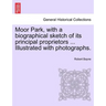 Moor Park, with a Biographical Sketch of Its Principal Proprietors ... Illustrated with Photographs.
