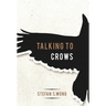 Talking to Crows