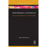 Performing Citizenship: Undocumented Migrants in the United States