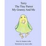 Terry The Tiny Parrot My Granny And Me