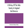 A History Of The Hole Family In England And America