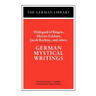 German Mystical Writings: Hildegard of Bingen, Meister Eckhart, Jacob Boehme, and Others