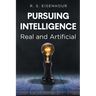 Pursuing Intelligence: Real and Artificial