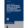 New Testament Miracle Stories in Ghanaian Mother-Tongues: Case Studies and Their Hermeneutical Implications