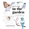 Ink & Wash in the Garden: Watercolor & Ink Birds, Insects, Wildlife & More