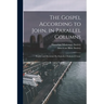 The Gospel According to John, in Parallel Columns: English and Hawaiian: Ka Euanelio I Kakauia E Ioane