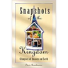 Snapshots of the Kingdom: Glimpses of Heaven on Earth