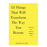 13 Things That Will Transform The Way You Reason: The Way You Reason Defines You