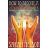 How to Become a Spell Binder: Understanding Shamanism and Spell Casting