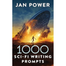 1000 Sci-Fi Writing Prompts: Story Starters and Writing Exercises for the Creative Author