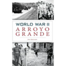 World War II Arroyo Grande