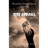 Rise and Fall: The Unpredictable Life.: The journey is beautiful than the destination.