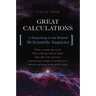 Great Calculations: A Surprising Look Behind 50 Scientific Inquiries