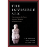 The Invisible Sex: Uncovering the True Roles of Women in Prehistory