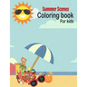 Summer Scenes Coloring book for kids: summer Themed Coloring Book Featuring Fun and Relaxing Scenes. For Stress Relief and Relaxation