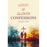 Body & Blood Confessions with Jesus Christ