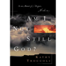 Am I Not Still God?