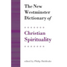 The New Westminster Dictionary of Christian Spirituality: Chapters 1-20