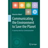 Communicating the Environment to Save the Planet: A Journey Into Eco-Communication