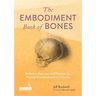 The Embodiment Book of Bones: Reflective Exercises and Practices for Healing Disembodiment and Trauma