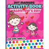 Valentines day dot markers activity book for kids: valentine's day books fun with valentine dots for toddler