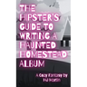 The Hipster's Guide to Writing a Haunted Homestead Album: A Cozy Fantasy