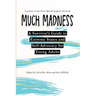 Much Madness: A Survivor's Guide to Self-Advocacy and Extreme States for Young Adults