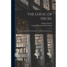 The Logic of Hegel: Translated From the Encyclopaedia of the Philosophical Sciences