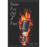 Never Piss Off A Poet