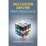 Inclusion Driven Performance: A Framework to Unlock Human Potential and Achieve Organizational Excellence