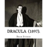 Dracula (1897). By: Bram Stoker: (Horror novel) original text