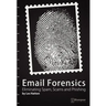 Email Forensics: Eliminating Spam, Scams and Phishing