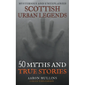 Scottish Urban Legends: 50 Myths and True Stories (Collector's Edition)