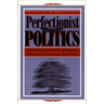 Perfectionist Politics: Abolitionism and the Religious Tensions of American Democracy