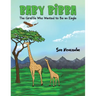 Baby Bibba: The Giraffe Who Wanted to Be an Eagle