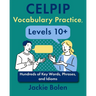 CELPIP Vocabulary Practice, Levels 10+: Hundreds of Key Words, Phrases, and Idioms