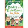 Riddles and Brain Games for Kids (Ages 8 -10): Riddles and Games to Sharpen Young Minds