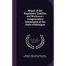 Report of the Employers' Liability and Workmen's Compensation Commission of the State of Michigan