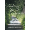 Awakening To Sacred Presence: The Way of Wholeness and Holiness