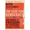 The Case for Democracy: The Power of Freedom to Overcome Tyranny and Terror