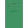 Field Administration in the United Nations System: The Conduct of International Economic and Social Programs