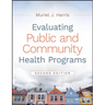 Evaluating Public and Community Health Programs, 2nd Edition
