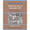 Ghetto to Ghetto: Yiddish & Jive in Everyday Life: Find out how Yiddish & Jive usage is pervasive in our midst!