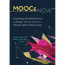 MOOCs Now: Everything You Need to Know to Design, Set Up, and Run a Massive Open Online Course