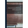 A Mathematicians Miscellany